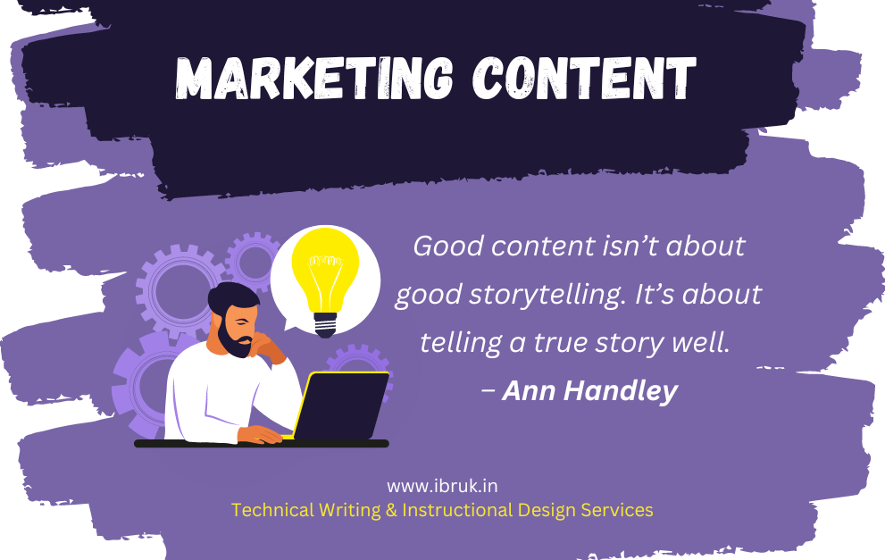 Good content isn’t about good storytelling. It’s about telling a true story well. This quote by Ann Handley is what our technical writing team relied on.